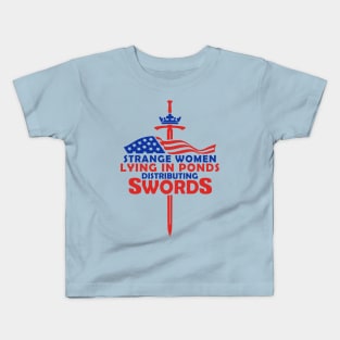 Strange Women Lying In Ponds Distributing Swords Kids T-Shirt